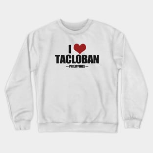 I Love Tacloban - Leyte Philippines Crewneck Sweatshirt